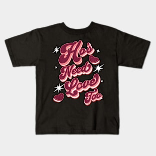 Ho's Need Love Too! Kids T-Shirt